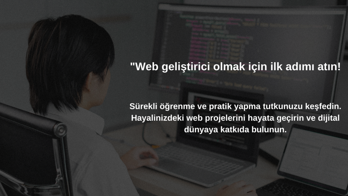 Web Geliştirici Olmak İçin Adımlar: Kapsamlı Rehber